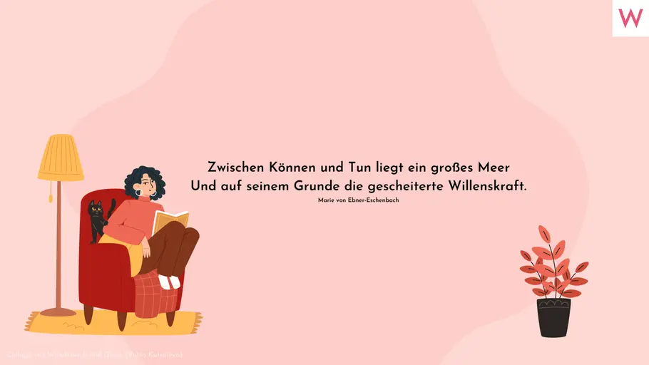 Zwischen Können und Tun liegt ein großes Meer Und auf seinem Grunde die gescheiterte Willenskraft. Marie von Ebner-Eschenbach Zwischen Können und Tun liegt ein großes Meer Und auf seinem Grunde die gescheiterte Willenskraft. Marie von Ebner-Eschenbach