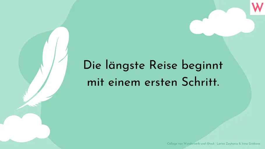 Die längste Reise beginnt mit einem ersten Schritt.