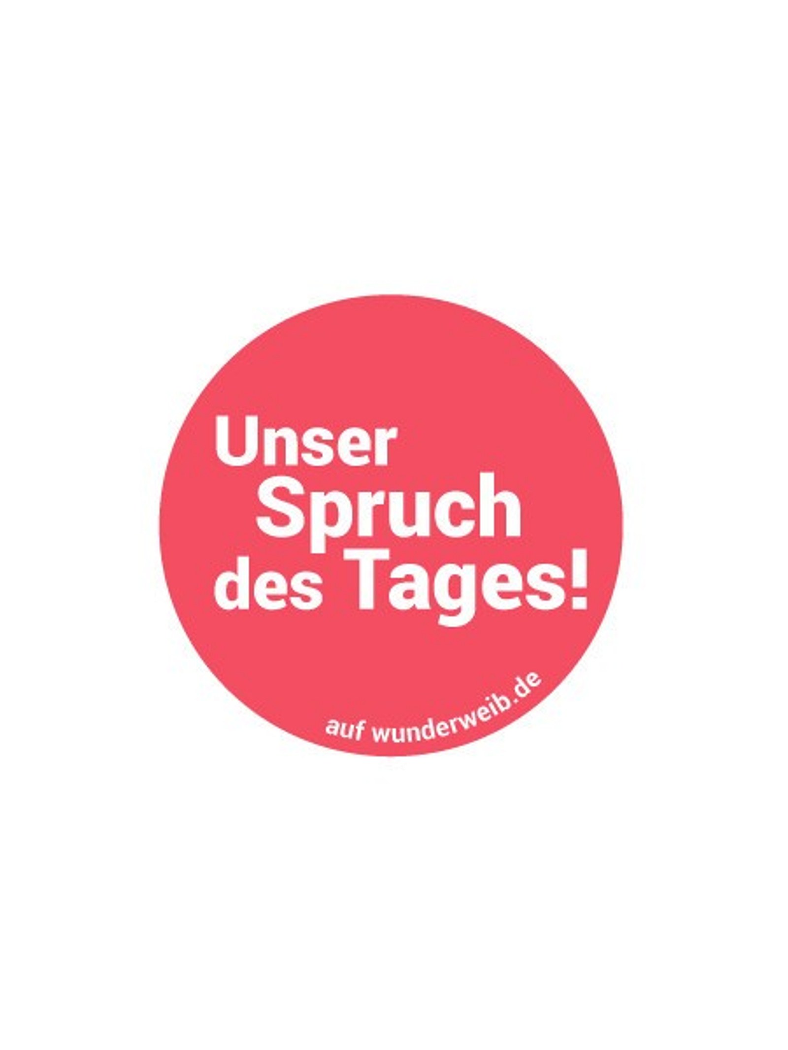 Spruch des Tages Unsere Highlights von facebook Wunderweib