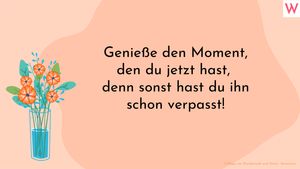 Genieße den Moment, den du jetzt hast, denn sonst hast du ihn verpasst! - Foto: Collage von Wunderweib und iStock/Sensvector