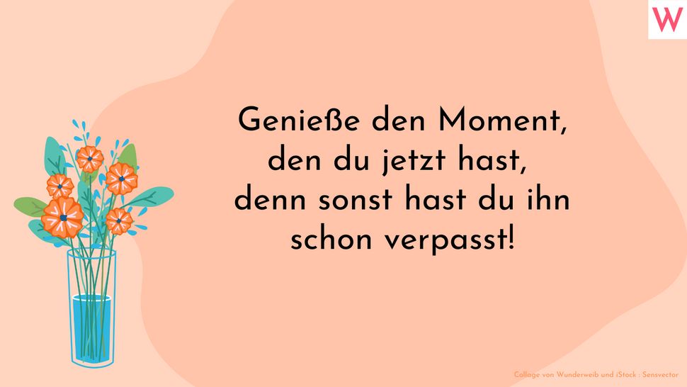 Genieße den Moment, den du jetzt hast, denn sonst hast du ihn verpasst! - Foto: Collage von Wunderweib und iStock/Sensvector