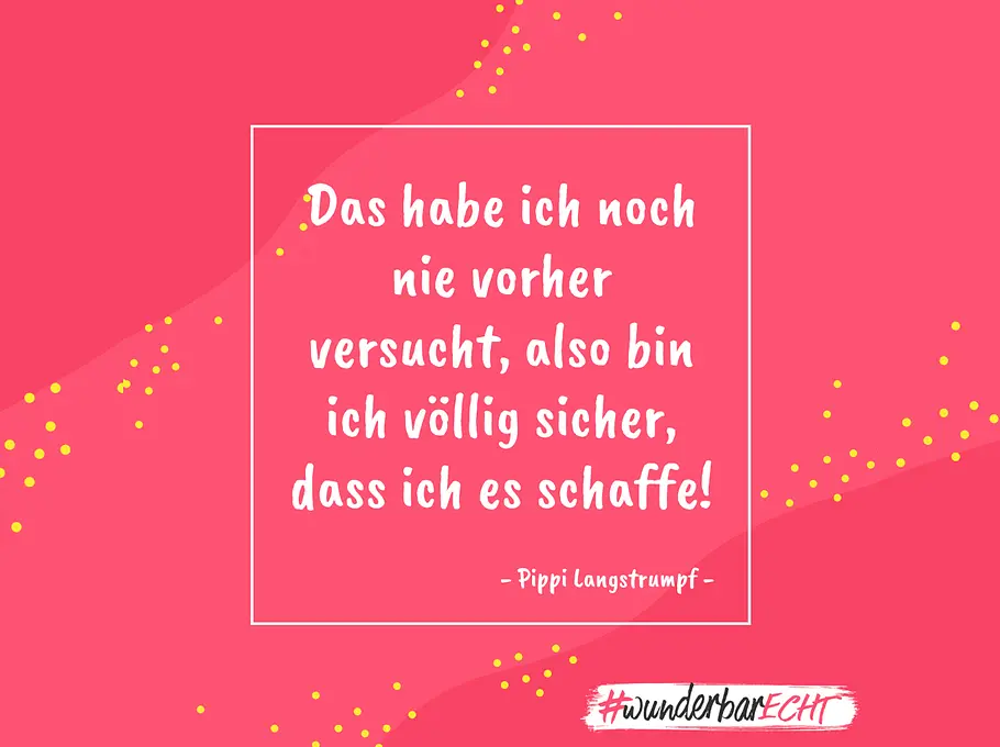 Mach dir die Welt, wie sie dir gefällt... Diese Sprüche fürs Selbstbewusstsein können dein Denken verändern und dir helfen, mutiger zu werden.