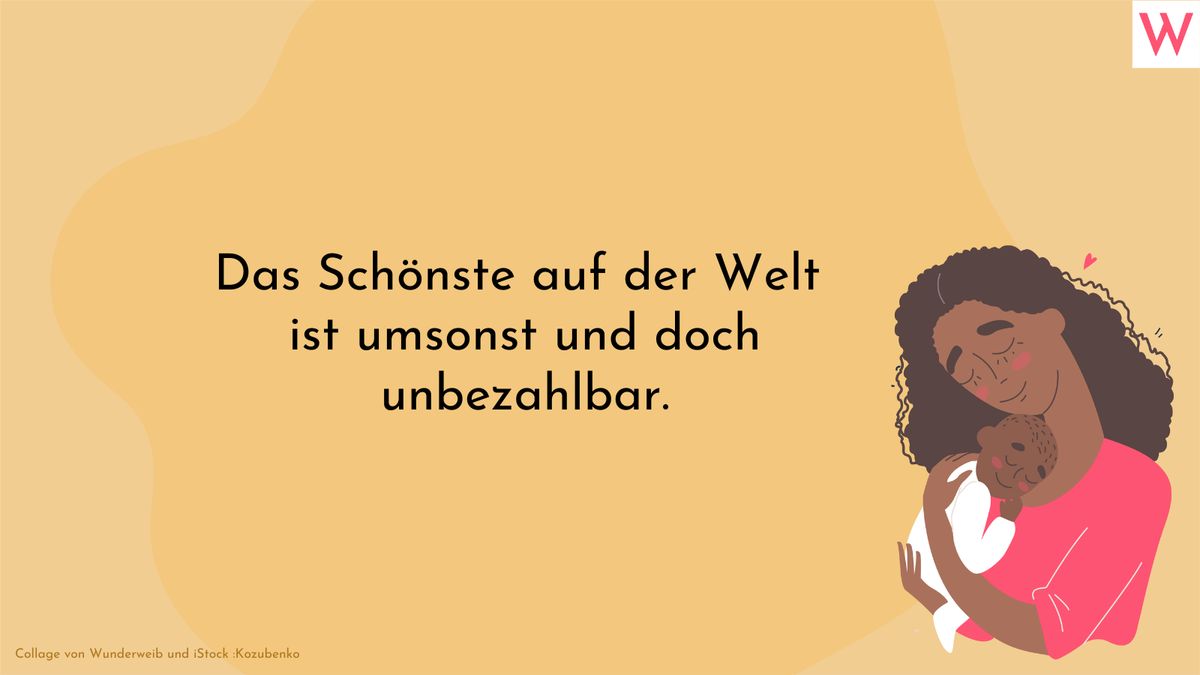 Sprüche zur Geburt: Umsonst und doch unbezahlbar