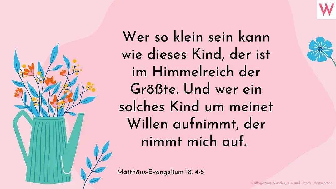 Wer so klein sein kann wie dieses Kind, der ist im Himmelreich der Größte. Und wer ein solches Kind um meinetwillen aufnimmt, der nimmt mich auf. Matthäus-Evangelium 18, 4-5 - Foto: Wunderweib und iStock : Sensvector Wer so klein sein kann wie dieses Kind, der ist im Himmelreich der Größte. Und wer ein solches Kind um meinetwillen aufnimmt, der nimmt mich auf. Matthäus-Evangelium 18, 4-5 - Foto: Wunderweib und iStock : Sensvector