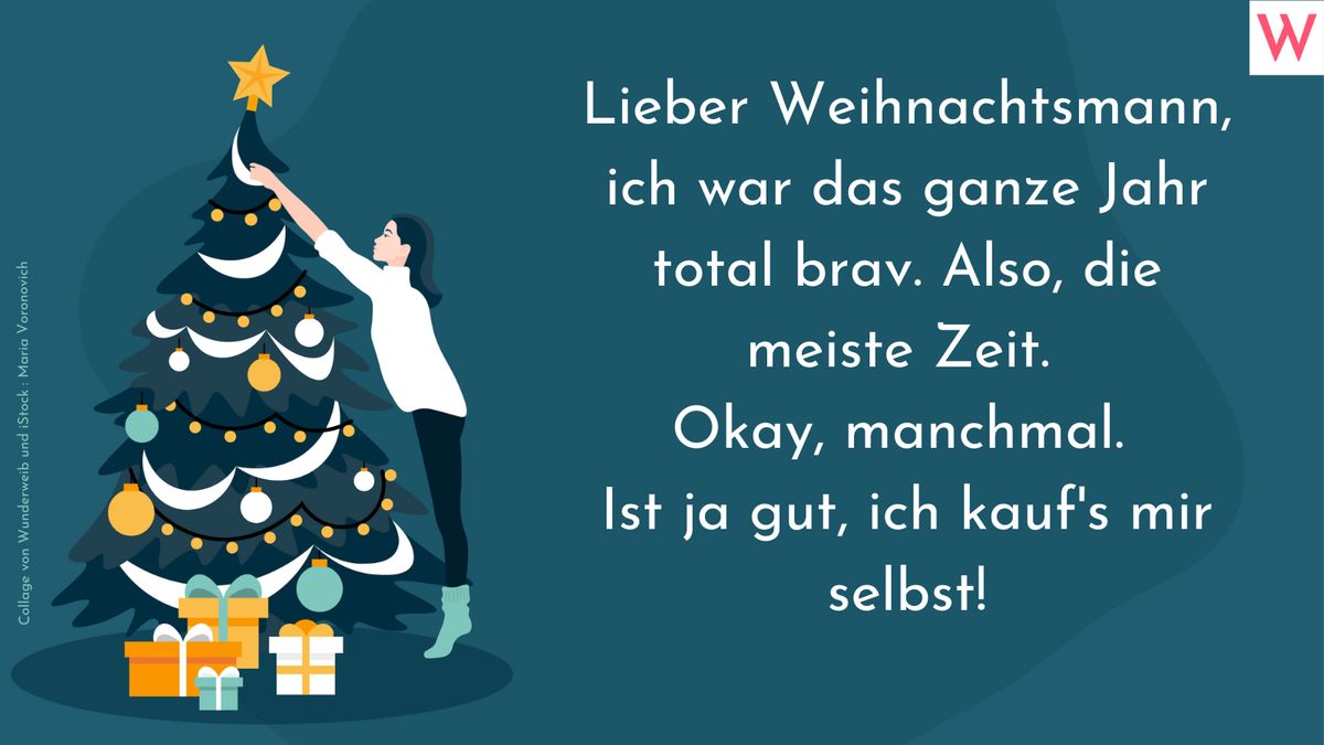 Lieber Weihnachtsmann, ich war das ganze Jahr total brav. Also, die meiste Zeit. Okay, manchmal. Ist ja gut, ich kaufs mir selbst!