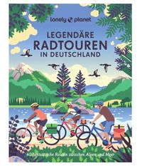 LONELY PLANET Bildband Legendäre Radtouren in Deutschland