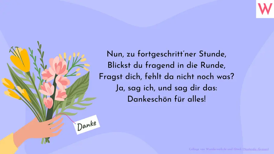 Nun, zu fortgeschritt’ner Stunde, blickst du fragend in die Runde, fragst dich, fehlt da nicht noch was? Ja, sag ich, und sag dir das: Dankeschön für alles! Nun, zu fortgeschritt’ner Stunde, blickst du fragend in die Runde, fragst dich, fehlt da nicht noch was? Ja, sag ich, und sag dir das: Dankeschön für alles!